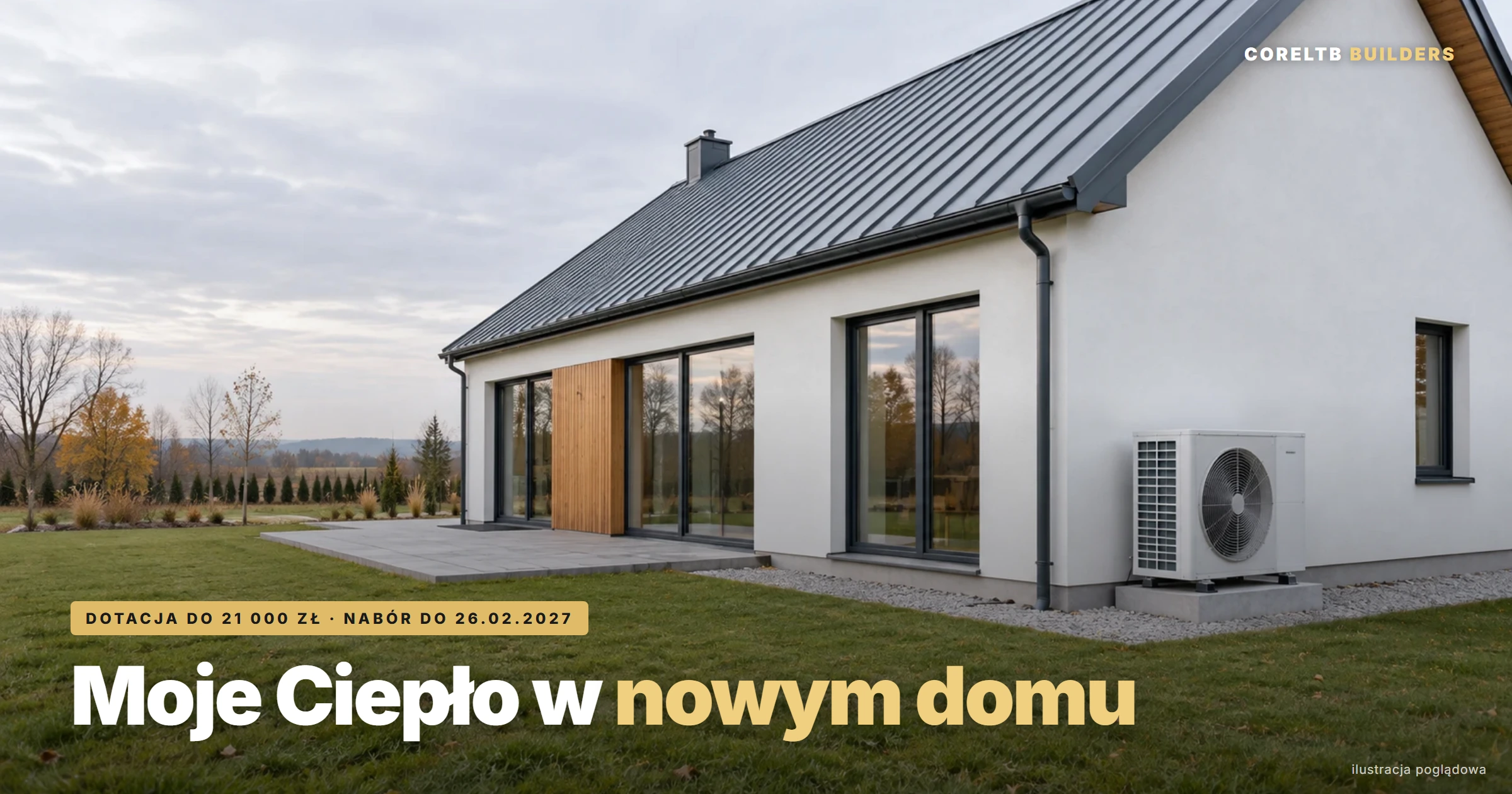 Pompa ciepła powietrze/woda przy nowym domu jednorodzinnym - dotacja Moje Ciepło do 26 lutego 2027 r. Ilustracja poglądowa, CoreLTB Builders.